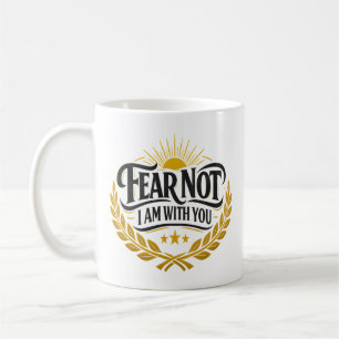 Fear Not I Am With You Mug - Isaiah 41:10