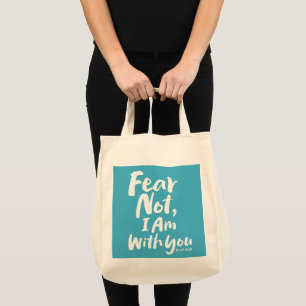 FEAR NOT, I AM with you Religious Faith God Jesus Tote Bag