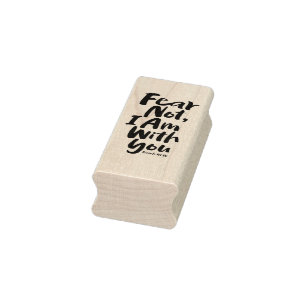 FEAR NOT, I AM with you Religious - Isaiah 41:10 Rubber Stamp