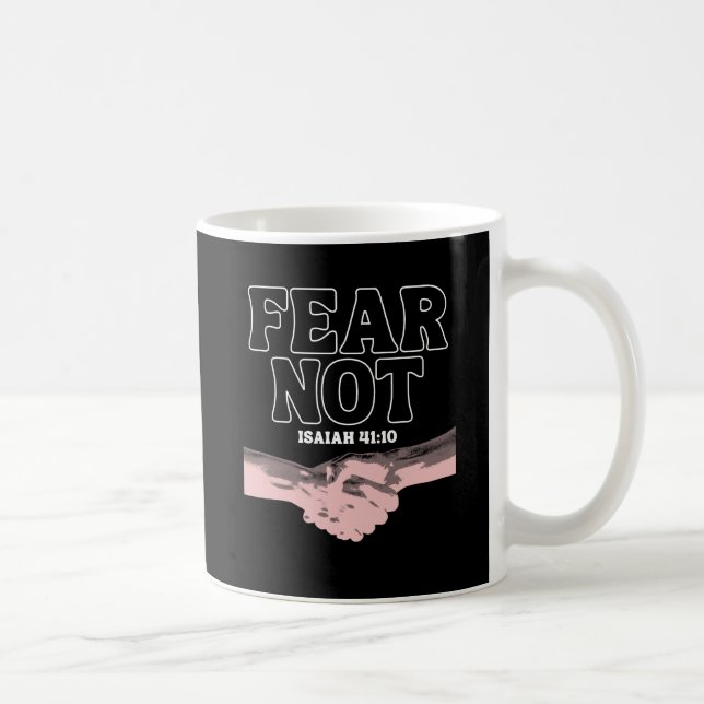 Fear Not – Isaiah 41:10 Coffee Mug (Right)