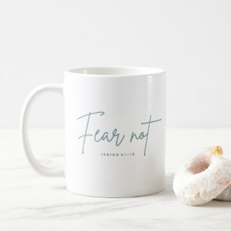 "Fear Not." Isaiah 41:10 Coffee Mug