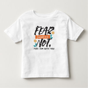 Fear Not Isaiah Bible Verse Inspirational Design Toddler T-Shirt