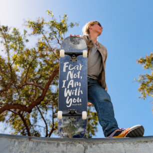 FEAR NOT Space Earth Christian Bible Isaiah 41 Skateboard