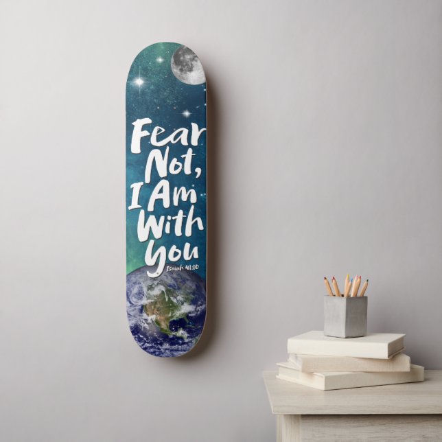 FEAR NOT Space Planet Christian Isaiah 41 Skateboard (Wall Art)