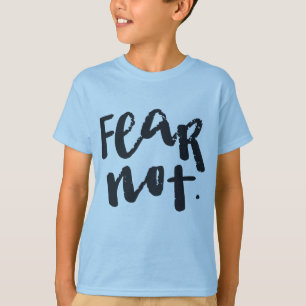 Fear not T-Shirt