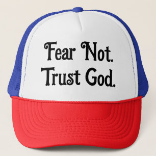 Fear Not. Trust God. Trucker Hat