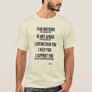 Fear Nothing Isaiah 41:10 T-Shirt