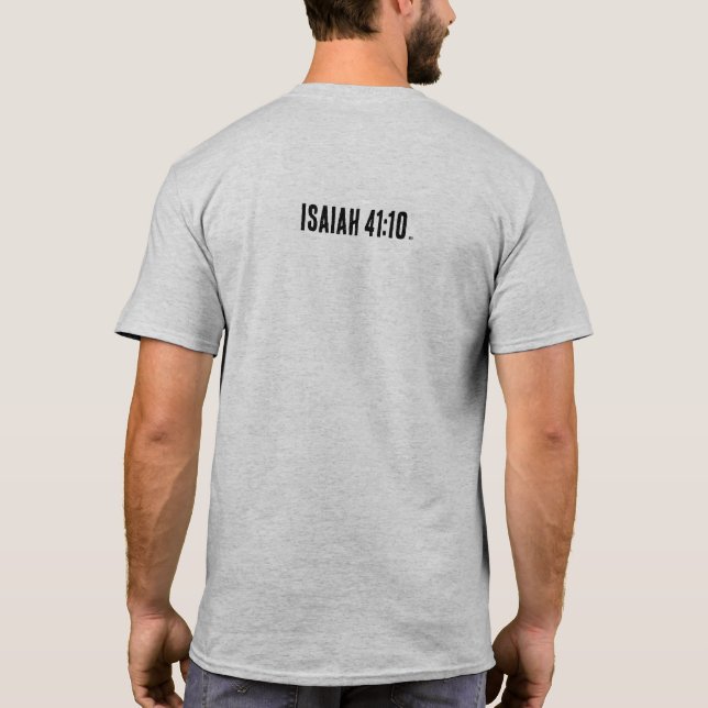 Fear Nothing Isaiah 41:10  T-Shirt (Back)