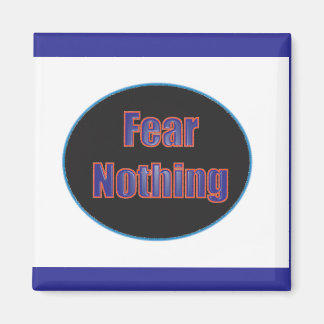 Fear Nothing Magnet