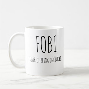 Fear of Being Included,fobi Coffee Mug