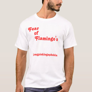 Fear, of, Flamingo's, Longpinklegaphobia T-Shirt