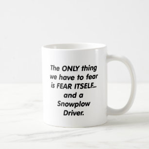 fear snowplow driver coffee mug