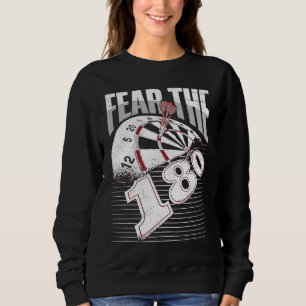Fear the 180 for a Dart Expert Sweatshirt