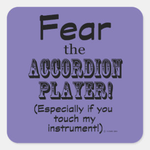 Fear The Accordion Player Square Sticker
