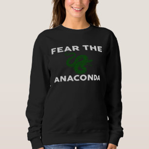 Fear The ANACONDA  ANACONDAS Sweatshirt
