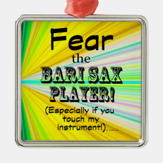 Fear The Bari Sax Player Metal Ornament