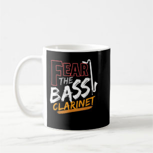 Fear The Bass Clarinet Musical Instrument for Musi Coffee Mug