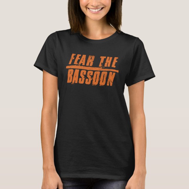 Fear The Bassoon Bassoon T-Shirt (Front)