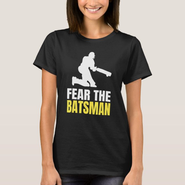 Fear The Batsman Quote For A Cricketer T-Shirt (Front)