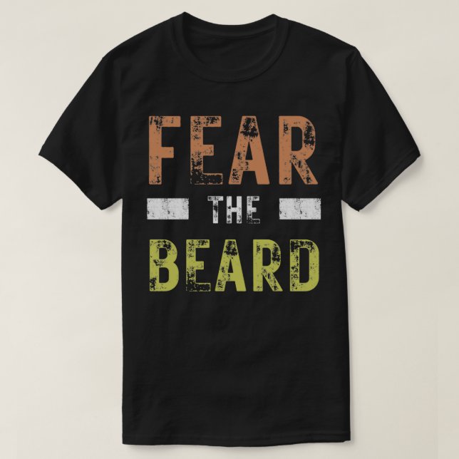 Fear the Beard distressed design for bearded men a T-Shirt (Design Front)