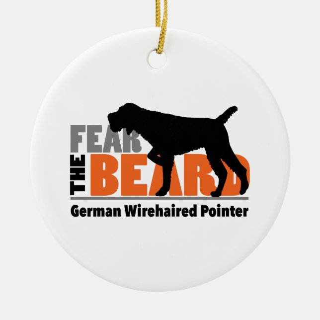 Fear the Beard - German Wirehaired Pointer Ceramic Ornament (Front)