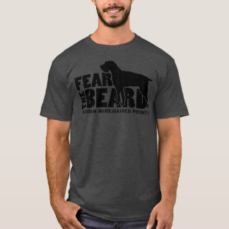 Fear the Beard  German Wirehaired Pointer T-Shirt