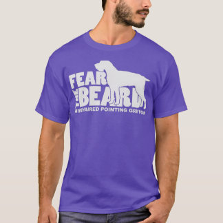 Fear the Beard Wirehaired Pointing Griffon Dog T-Shirt