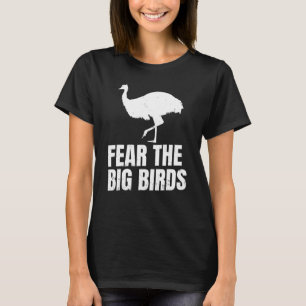 Fear The Big Birds Quote For An Australia Birding T-Shirt