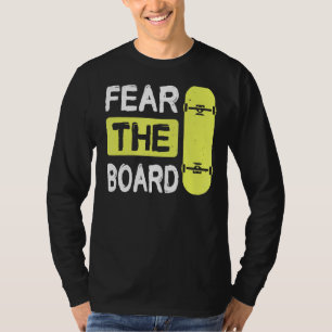 Fear The Board For A Skater T-Shirt