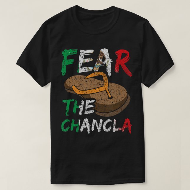 Fear The Chancla Mexican Flag Cinco De Mayo 5th Of T-Shirt (Design Front)
