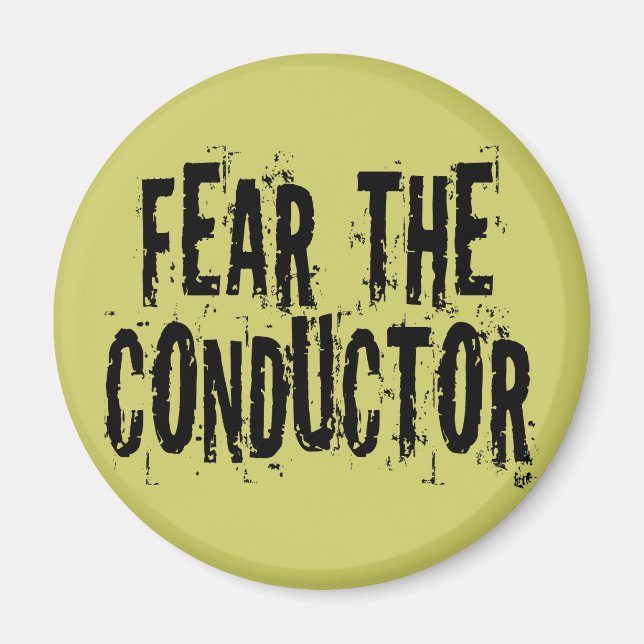 Fear The Conductor Magnet (Front)