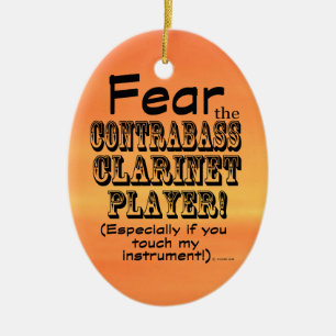 Fear The Contrabass Clarinet Player Ceramic Ornament