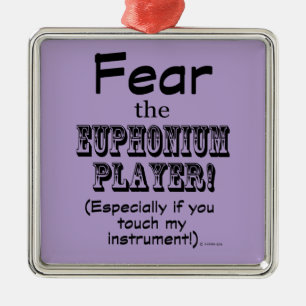 Fear The Euphonium Player Metal Ornament