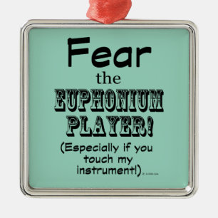 Fear The Euphonium Player Metal Ornament
