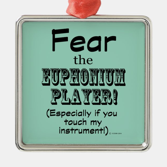 Fear The Euphonium Player Metal Ornament (Front)
