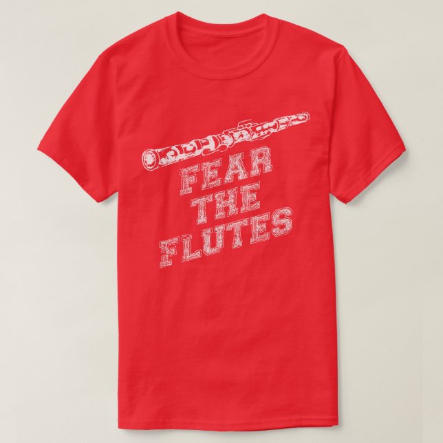 Fear The Flutes Funny Music Quotes Flute T-Shirt (Design Front)
