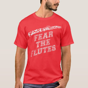Fear The Flutes Funny Music Quotes Flute T-Shirt