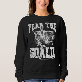 Fear The Goalie Backprint Hockey Player Sweatshirt