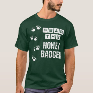 Fear The Honey Badger T-Shirt