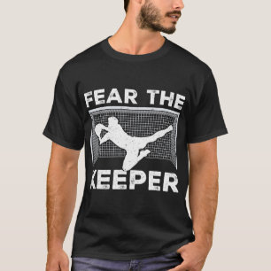 Fear The Keeper Funny Soccer Goalkeeper Goalie Men T-Shirt