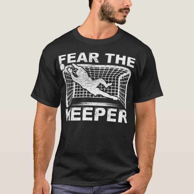 Fear The Keeper Goalkeeper Goalie Soccer soccer fa T-Shirt (Front)