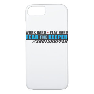 Fear The Keeper. Shotstopper - Work Hard, Play So  iPhone 8/7 Case