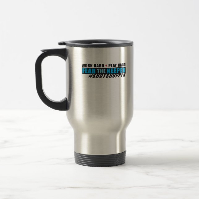 Fear The Keeper. Shotstopper - Work Hard, Play So  Travel Mug (Left)