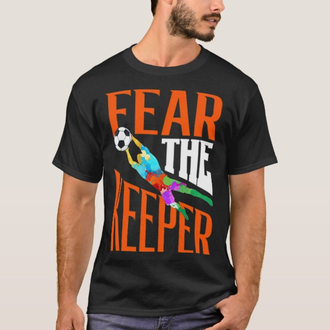 Fear The Keeper, Soccer dribbling ball  T-Shirt (Front)