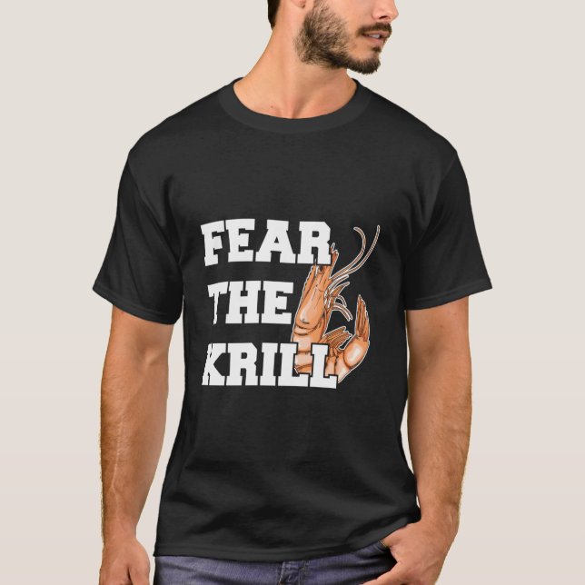 Fear The Krill Quote For A Prawn T-Shirt (Front)