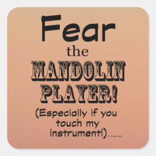 Fear The Mandolin Player Square Sticker