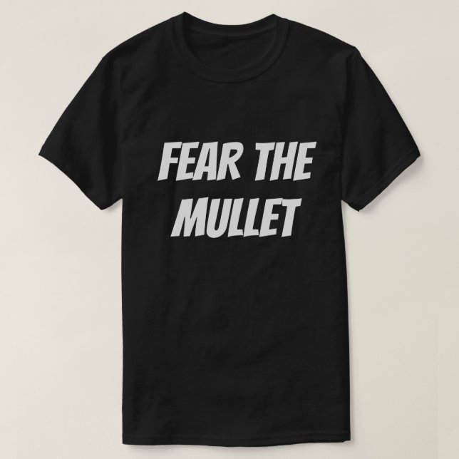 Fear the Mullet T-Shirt (Design Front)
