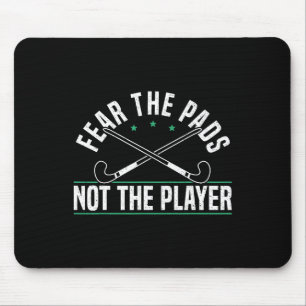Fear The Pads Not The Player Field Hockey Player ( Mouse Pad