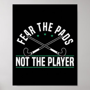 Fear The Pads Not The Player Field Hockey Player  Poster