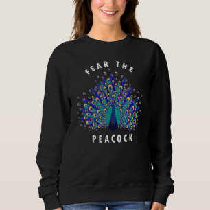 Fear The Peacocks Colourful Peacocks Quote Sweatshirt